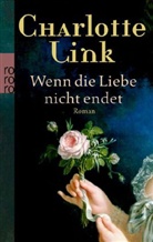 Charlotte Link - Wenn die Liebe nicht endet