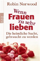 Robin Norwood - Wenn Frauen zu sehr lieben