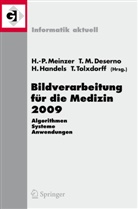 Thomas M. Deserno, Thomas Martin Deserno, Heinz Handels, Heinz Handels u a, Thoma Martin Deserno, Thomas Martin Deserno... - Bildverarbeitung f&uuml;r die Medizin 2009
