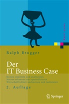 Ralf Brugger, Ralph Brugger - Der IT Business Case