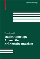 Victor P Snaith, Victor P. Snaith - Stable Homotopy Around the Arf-Kervaire Invariant