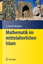 J L Berggren, J Lennart Berggren, J. L. Berggren, J. Lennart Berggren - Mathematik im mittelalterlichen Islam
