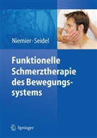 Kay Niemier, Wolfram Seidel - Funktionelle Schmerztherapie des Bewegungssystems