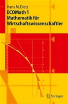 Hans M. Dietz, Hans-Michael Dietz - ECOMath 1 Mathematik für Wirtschaftswissenschaftler