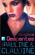 Virginie Despentes - Pauline & Claudine
