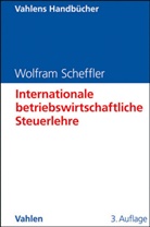 Wolfram Scheffler - Internationale betriebswirtschaftliche Steuerlehre