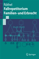 Anne Röthel - Fallrepetitorium Familien- und Erbrecht