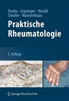 Dunk, Attila Dunky, Graninge, Winfrie Graninger, Winfried Graninger, Manfred Herold... - Praktische Rheumatologie