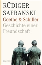 Rüdiger Safranski - Goethe und Schiller. Geschichte einer Freundschaft