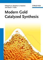 A. Stephen K. Hashmi, F. Dean Toste, Dean Toste, Dean Toste, A. St. K. Hashmi, A. Stephen K. Hashmi... - Modern Gold Catalyzed Synthesis