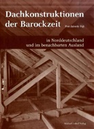 Paul Zalewski - Dachkonstruktionen der Barockzeit in Norddeutschland und im benachbarten Ausland