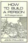 John Pollock, John L. Pollock - How to Build a Person