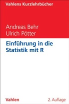 Andrea Behr, Andreas Behr, Andreas (Dr. Behr, Ulrich Pötter, Ulrich (PD Dr.) Pötter - Einführung in die Statistik mit R