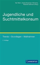 Gassmann, Raphael Gaßmann, Havemann-Reineck, Ursul Havemann-Reinecke, Ursula Havemann-Reinecke, Man... - Jugendliche und Suchtmittelkonsum