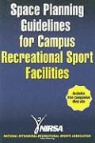 Tony Brown, Danell Haines, National Intramural Recreational Sports, NIRSA, Not Available (NA) - Space Planning Guidelines for Campus Recreational Sport Facilities