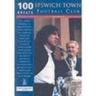 Tony Garnett - Ipswich Town Football Club: 100 Greats