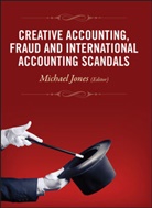 Jones, Michael Jones, Michael J Jones, Michael J. Jones, Michael Jones, Michael John Jones - Creative Accounting, Fraud and International Accounting Scandals
