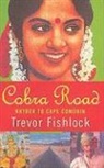 Trevor Fishlock - Cobra Road: Khyber to Cape Comorin