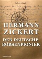 Carlheinz Heeb, Karlheinz Heeb - Hermann Zickert - Der deutsche Börsenpionier
