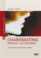 Claudius A Schmitz, Claudius A. Schmitz - Charismating - Einkauf als Erlebnis