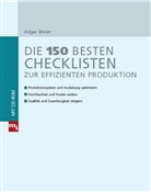 Edgar Weier - Die 150 besten Checklisten zur effizienten Produktion
