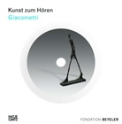 Alberto Giacometti - Kunst zum Hören: Giacometti, m. Audio-CD