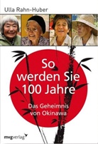 Rahn-Huber, Ulla Rahn-Huber, Eva Huber - So werden Sie 100 Jahre