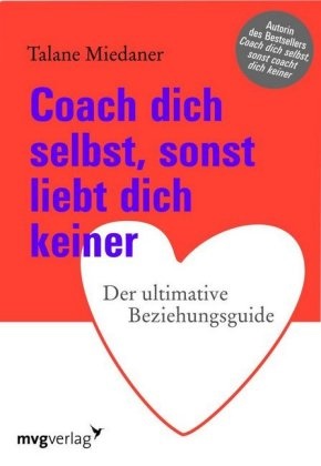 Talane Miedaner - Coach dich selbst, sonst liebt dich keiner - Der ultimative Beziehungsguide