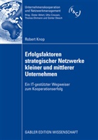 Robert Knop - Erfolgsfaktoren strategischer Netzwerke kleiner und mittlerer Unternehmen