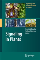 Franti¿ek Balu¿ka, Frantise Baluska, Frantisek Baluska, František Baluška, MANCUSO, Mancuso... - Signaling in Plants