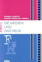 André Wendler, Daniela Wentz - Die Medien und das Neue