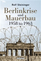 Rolf Steininger - Berlin-Krise und Mauerbau 1958 bis 1963