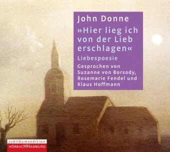 John Donne, Suzanne von Borsody, Rosemarie Fendel, Klaus Hoffmann - Hier lieg ich von der Lieb erschlagen, 1 Audio-CD Liebespoesie
