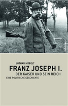 Lothar Höbelt - Franz Joseph I.
