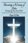 Elaine White - Becoming a Woman of Valor