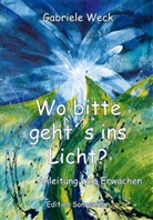 Gabriele Weck - Wo bitte geht´s ins Licht?