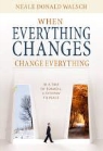 Neale Donald Walsch - When Everything Changes, Changes Everything