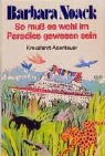 Barbara Noack - So muß es wohl im Paradies gewesen sein