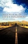 Arthur C. Goddard - Walk with Me on Life's Highway