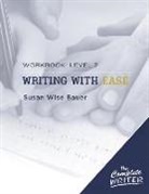 Susan Weiss Bauer, Susan Wise Bauer, Susan Wise Bauer - Writing with Ease: Level 3 Workbook