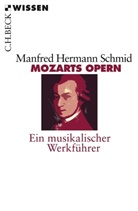 Manfred H Schmid, Manfred H. Schmid, Manfred Hermann Schmid - Mozarts Opern