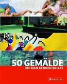 Kristina Lowis, Tamsin Pickeral - 50 Gemälde, die man kennen sollte