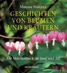 Miriam Wiegele - Geschichten von Blumen und Kräutern