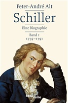 Peter-A Alt, Peter-Andre Alt, Peter-André Alt - Schiller - Bd. 1: 1759-1791