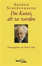 Arthur Schopenhauer, Franc Volpi, Franco Volpi, Ernst Ziegler - Die Kunst, alt zu werden