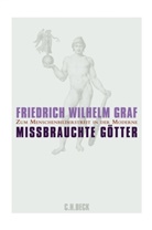 Friedrich W Graf, Friedrich W. Graf, Friedrich Wilhelm Graf - Missbrauchte Götter