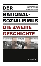 Peter Reichel, Harald Schmid, Peter Steinbach, Peter Reichel, Haral Schmid, Harald Schmid... - Der Nationalsozialismus - die zweite Geschichte