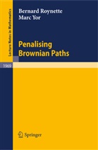 Bernar Roynette, Bernard Roynette, Marc Yor - Penalising Brownian Paths