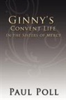 Paul Poll - Ginny's Convent Life In the Sisters of Mercy