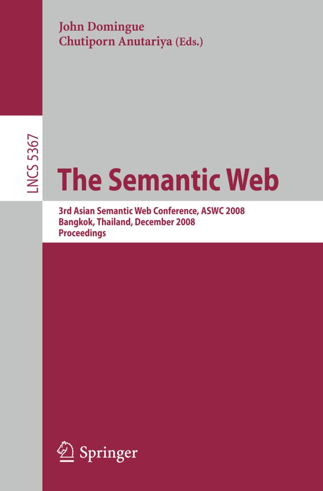 Anutariya, Anutariya, Chutiporn Anutariya, Joh Domingue, John Domingue - The Semantic Web 3rd Asian Semantic Web Conference, ASWC 2008, Bangkok, Thailand, December 8-11, 2008. Proceedings
